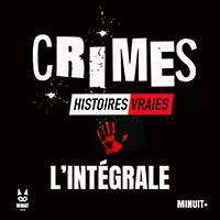 MINUIT+ - Crimes - Histoires vraies, l'intégrale